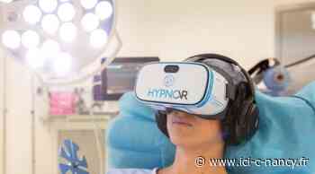 CHRU de Nancy : l'hypnose sous réalité virtuelle de plus en plus plébiscitée par les patients - Ici-c-nancy.fr