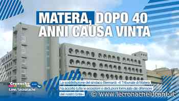 MATERA, DOPO 40 ANNI CAUSA VINTA - Cronache TV
