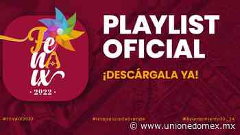Feria de Ixtapaluca 2022. Descarga la playlist oficial - Union EdoMex
