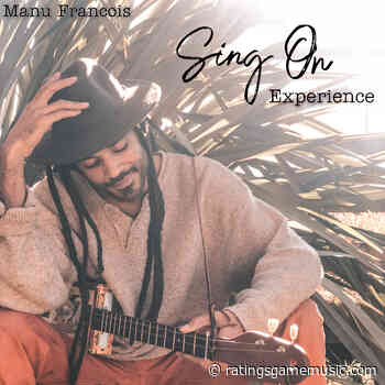 Manu Francois Soothes the Soul With “Sing On” - Ratings Game Music