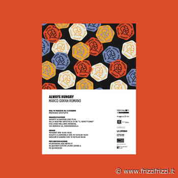 Always Hungry: la personale di Marco Goran Romano a Domodossola - Frizzifrizzi.it