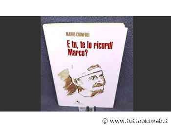 TOMBOLO. DOMANI SERA C'E' «E TU, TI RICORDI MARCO?» - TUTTOBICIWEB.it