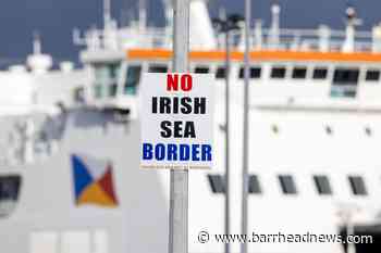 What is the Northern Ireland Protocol and why is it controversial? - Barrhead News