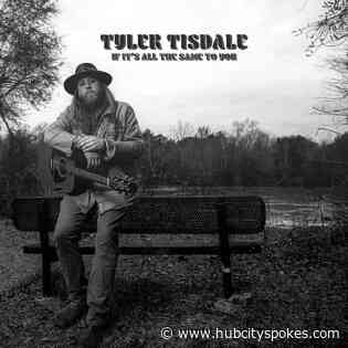NOTEWORTHY: Tyler Tisdale - If It's All the Same to You - HubcitySPOKES.com