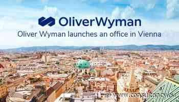 Oliver Wyman cements presence in Austria with new Vienna office - Consultancy.eu