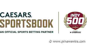 Caesars Sportsbook Named Official Sports Betting Partner of the Indy 500 and Indianapolis Motor Speedway