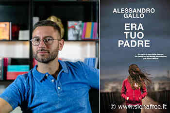 Mercoledì 18 maggio a Siena la presentazione del libro ''Era tuo padre'' di Alessandro Gallo - SienaFree.it