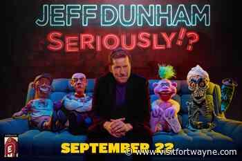 Jeff Dunham: Seriously!? - Visit Fort Wayne