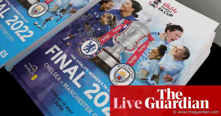Chelsea v Manchester City: Women’s FA Cup final – live!