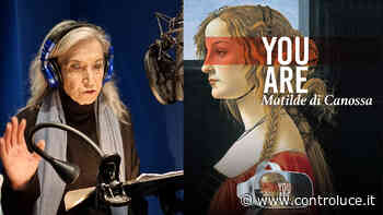 YOU ARE MATILDE DI CANOSSA - Controluce Notizia