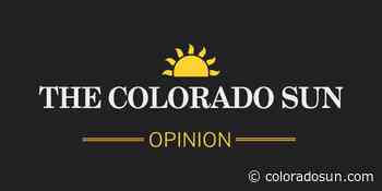 Carman: Even in Colorado, women's rights, human rights are under siege - The Colorado Sun