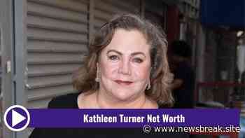 Kathleen Turner Net Worth: How Much Has This Person Made This Year? - Newsbreak - Newsbreak
