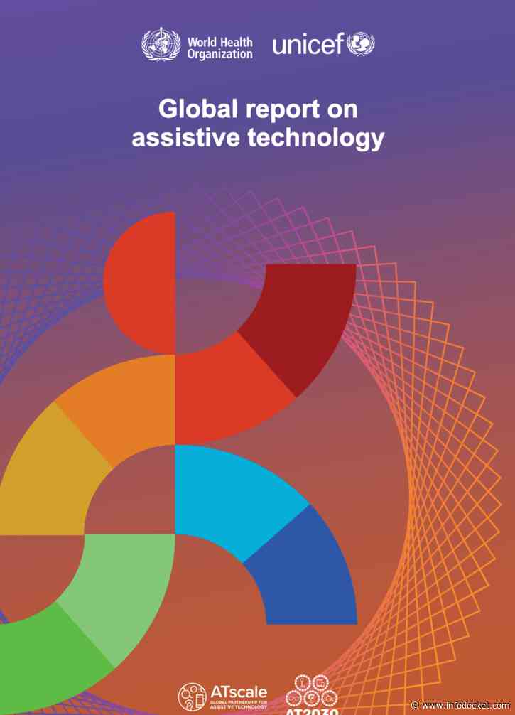 New From WHO and UNICEF: Almost One Billion Children and Adults With Disabilities and Older Persons in Need of Assistive Technology Denied Access, According to New Report