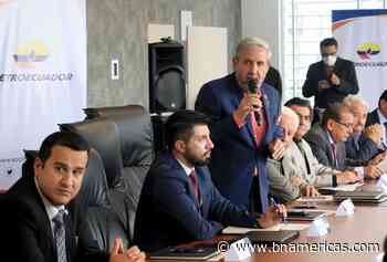 Ministerio de Energía y Minas y EP Petroecuador conforman una comisión para definir un cronograma de trabajo y desarrollar cuatro mega proyectos por USD 12.700 millones - BNamericas