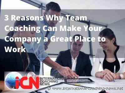 3 Reasons Why Team Coaching Can Make Your Company a Great Place to Work