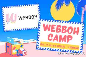 "Webboh Camp 2022" a Lignano Sabbiadoro: iscrizioni aperte! - Webboh
