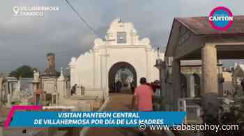 Visitan Panteón Central de Villahermosa por Día de las Madres - Tabasco HOY