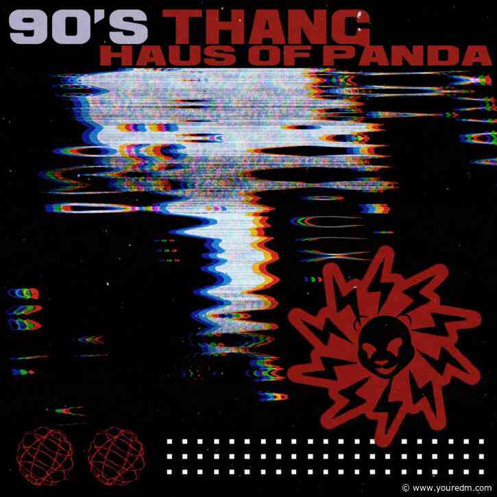 Haus of Panda Is Ready To Light Up Dancefloors with “90’s Thang”