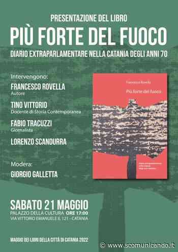 “UN ALTRO” MAGGIO DEI LIBRI – A Catania sarà presentato “Più Forte del Fuoco” - Scomunicando