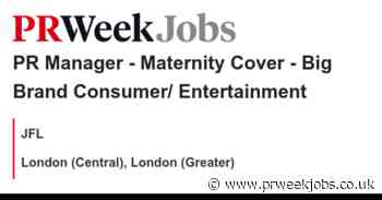 JFL:  PR Manager  - Maternity Cover  - Big Brand Consumer/ Entertainment