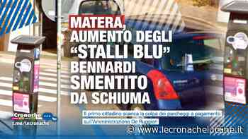 MATERA, AUMENTO DEGLI “STALLI BLU” BENNARDI SMENTITO DA SCHIUMA - Cronache TV