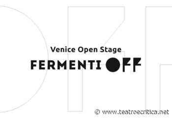 Bando Venice Open Stage FermentiOFF 2022 - Teatro e Critica