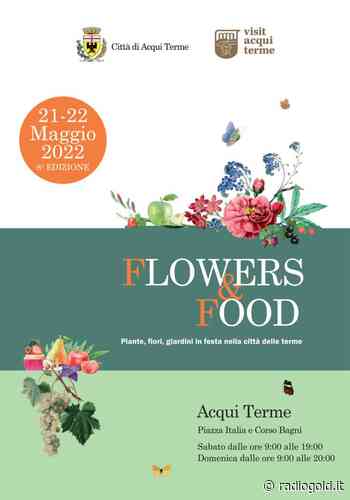 Il 21 e 22 maggio "Flowers & Food" ad Acqui Terme - Radio Gold