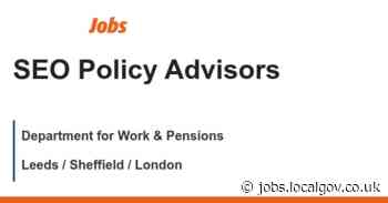 SEO Policy Advisors - Leeds / Sheffield / London job with Department for Work & Pensions | 160683 - LocalGov