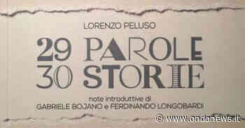 A Sala Consilina e Padula doppio appuntamento con "29 parole, 30 storie" di Lorenzo Peluso - ondanews