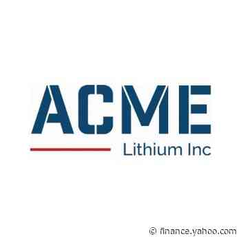 ACME Lithium Inc. to Present at 121 Mining Conference in Las Vegas, Nevada March 30th and 31st - Yahoo Finance