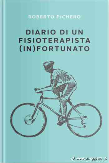 Diario di un fisioterapista (in)fortunato. L'opera di esordio di Roberto Pichero edita da Bookabook - IMGpress
