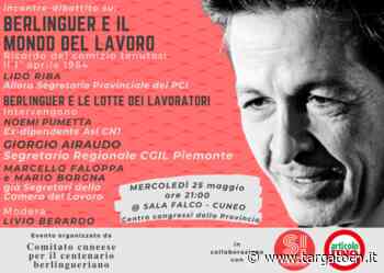 Il comizio di Cuneo e le ultime battaglie di Enrico Berlinguer a cento anni dalla sua nascita - TargatoCn.it