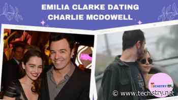 Who Is Emilia Clarke Dating?- Here Check out All Her Current and Past Datings! - Techstry