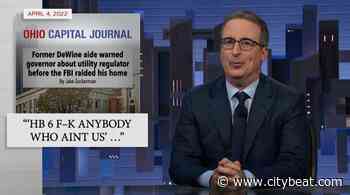 John Oliver Trashes FirstEnergy and Ohio's Controversial Energy Bill on Last Week Tonight - Cincinnati CityBeat