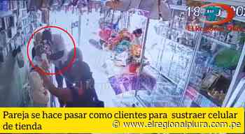 Sullana: pareja sustrae celular de tienda comercial en barrio Buenos Aires - El Regional