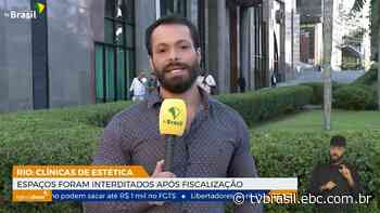 Cinco clínicas estéticas são fechadas após operação no Rio de Janeiro | Repórter Brasil Tarde | TV Brasil | Notícias - Empresa Brasil de Comunicação