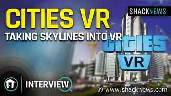 Cities: VR producer discusses taking Skylines to virtual reality - Shacknews