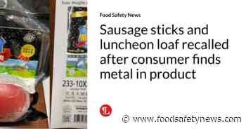 Sausage sticks and luncheon loaf recalled after consumer finds metal in product - Food Safety News