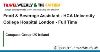 Compass Group UK Ireland: Food & Beverage Assistant - HCA University College Hospital London - Full Time