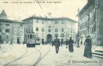 Quando a Pisa arrivò il tram – L'Arno.it - L'Arno.it