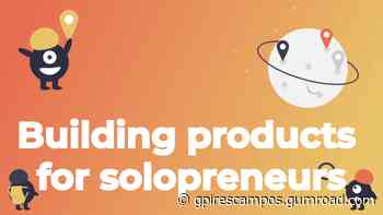 Building Products for Solopreneurs - Toolkit to become a solopreneur