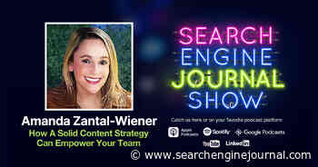 How A Solid Content Strategy Can Empower Your Team - Ep. 272 via @sejournal, @lorenbaker