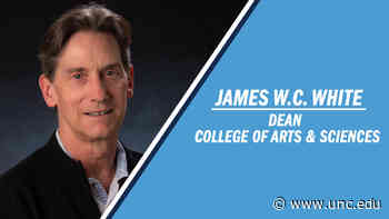 James WC White named College of Arts & Sciences dean | UNC-Chapel Hill - University of North Carolina
