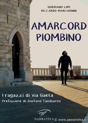 'Amarcord Piombino' di Gordiano Lupi e Riccardo Marchionni - PaeseRoma.it
