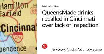 QueensMade drinks recalled in Cincinnati over lack of inspection - Food Safety News