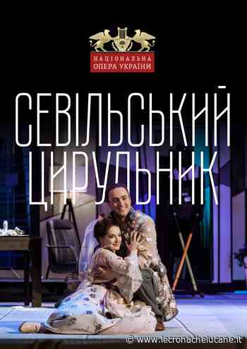 NATIONAL OPERA OF UKRAINE ~ KIEV : IL BARBIERE DI SIVIGLIA - Cronache TV