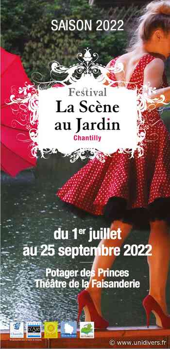 Festival La Scène au Jardin Chantilly vendredi 1 juillet 2022 - Unidivers