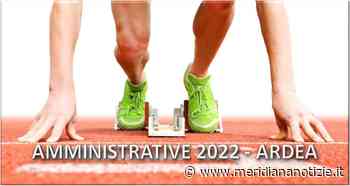 AMMINISTRATIVE ARDEA 2022. PRONTI…VIA!!! - MeridianaNotizie