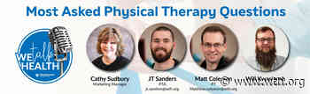 We Talk Health Ep. 131 - Most Asked Physical Therapy Questions - West Tennessee Healthcare