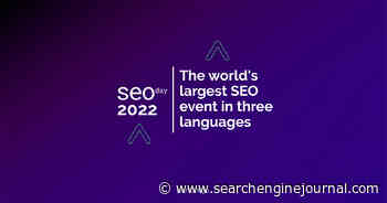 SEOday 2022: The Largest SEO Event In 3 Languages via @sejournal, @PuntoRojoM